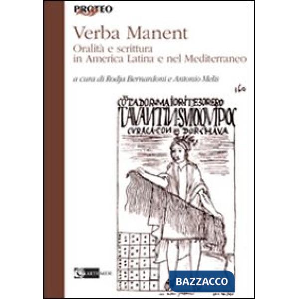 Verba manent. Oralità e scrittura in America Latina e nel Mediterraneo. Atti del Convegno (Siena, 2010)