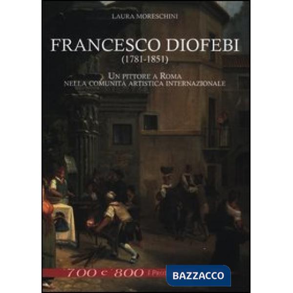 Francesco Diofebi (1781-1851). Un pittore a Roma nella comunità artistica intern