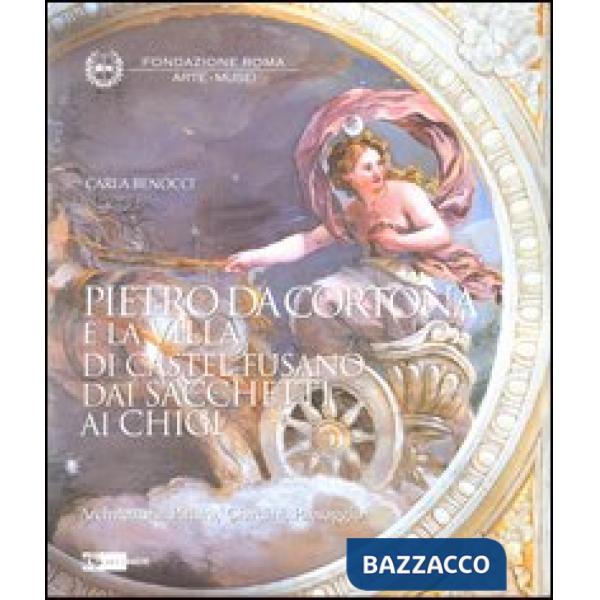 Pietro da Cortona e la Villa di Castel Fusano dai Sacchetti ai Chigi. Architettu