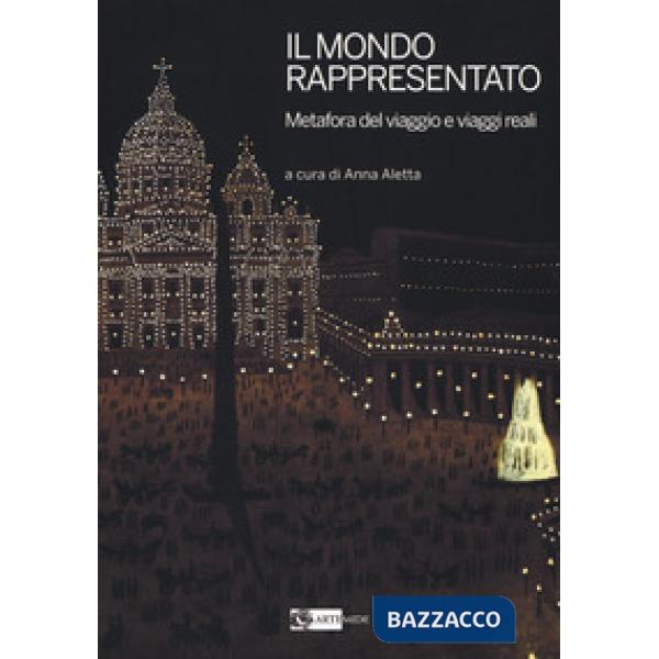 Mondo rappresentato. Metafora del viaggio e viaggi reali (Il)