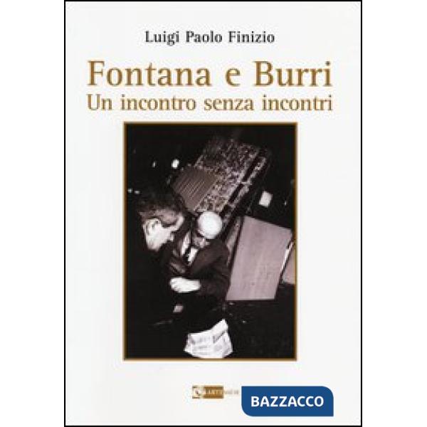 Fontana e Burri. Un incontro senza incontri