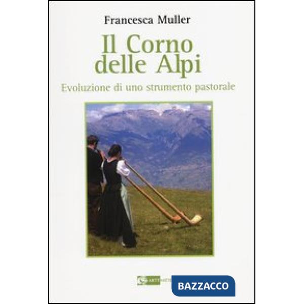 Corno delle Alpi. Evoluzione di uno strumento pastorale (Il)