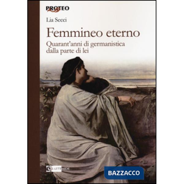Femmineo eterno. Quarant'anni di germanistica dalla parte di lei
