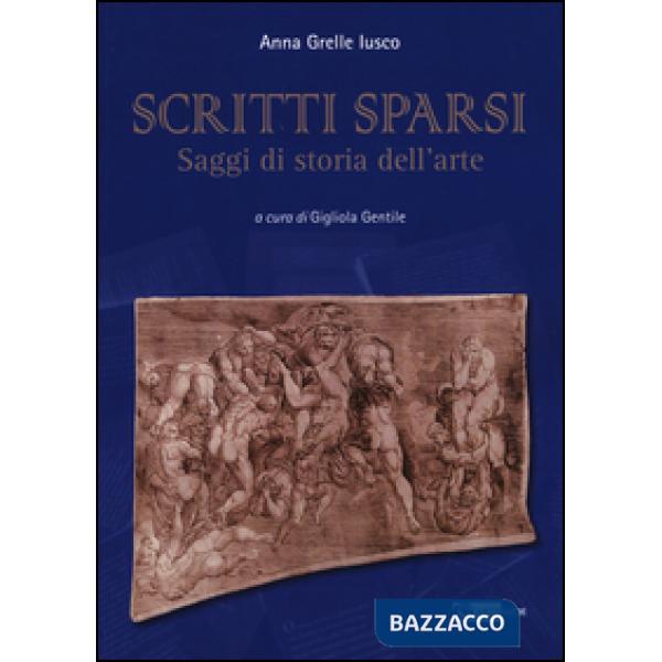 Scritti sparsi. Saggi di storia dell'arte