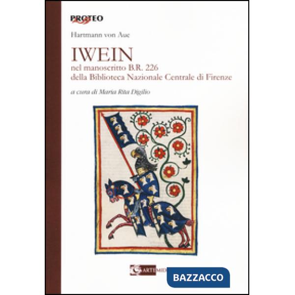 Iwein nel manoscritto b.r. 226 della Biblioteca Nazionale Centrale di Firenze. Testo tedesco a fronte