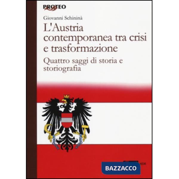 Austria contemporanea tra crisi e trasformazione. Quattro saggi di storia e storiografia (L')