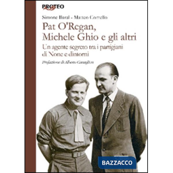 Pat O'Regan, Michele Ghio e gli altri. Un agente segreto tra i partigiani di None e dintorni