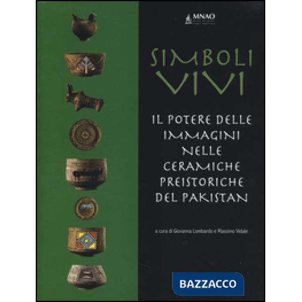 Simboli vivi. Il potere delle immagini nelle ceramiche preistoriche del Pakistan