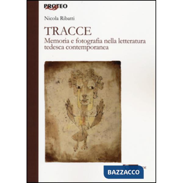 Tracce. Memoria e fotografia nella letteratura tedesca contemporanea