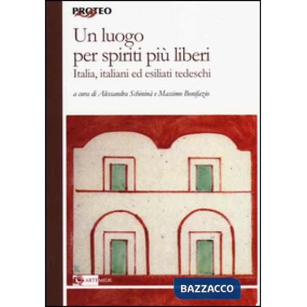 Luogo per spiriti più liberi. Italia, italiani ed esiliati tedeschi (Un)
