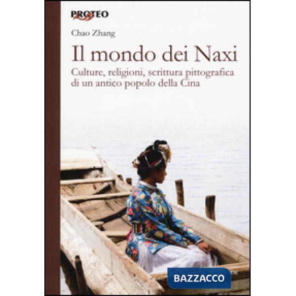 Mondo dei Naxi. Culture, religioni, scrittura pittografica di un antico popolo d