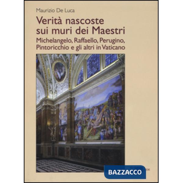 Verità nascoste sui muri dei maestri. Michelangelo, Raffaello, Perugino, Pintori