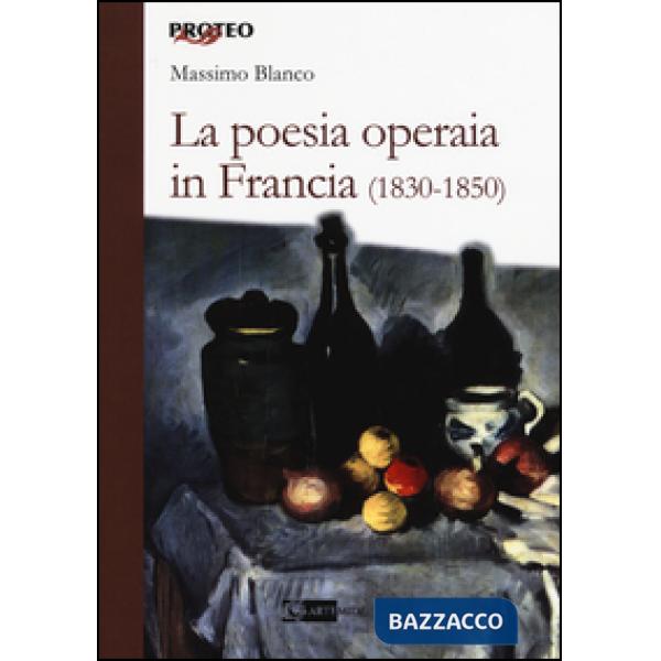 Poesia operaia in Francia (1830-1850) (La)