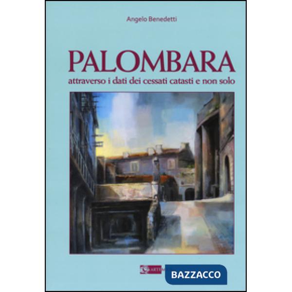 Palombara attraverso i dati dei cessati catasti e non solo