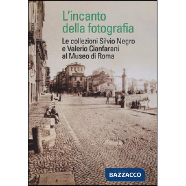 Incanto della fotografia. Le collezioni Silvio Negro e Valerio Cianfarani al Mus