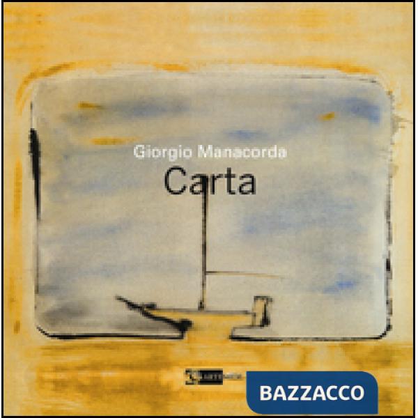 Giorgio Manacorda. Carta. Ediz. illustrata