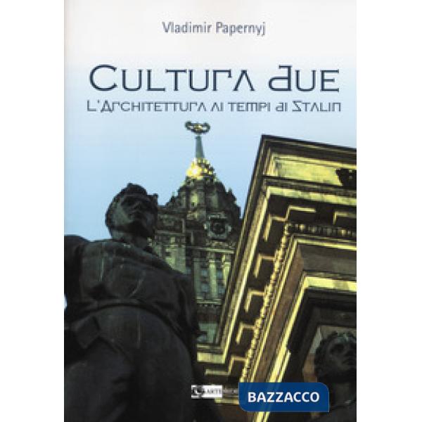 Cultura due. L'architettura ai tempi di Stalin