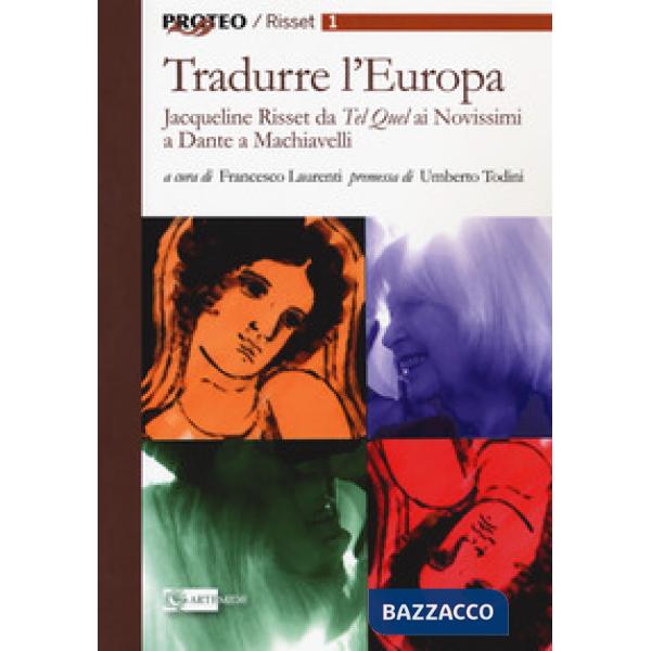 Tradurre l'Europa. Jaqueline Risset da «Tel quel» ai Novissimo a Dante a Machiavelli