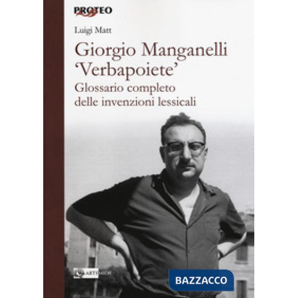 Giorgio Manganelli «Verbapoiete». Glossario completo delle invenzioni lessicali
