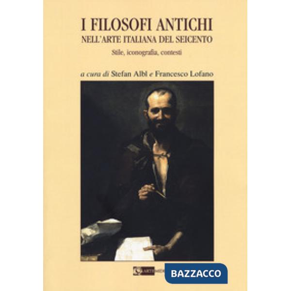 Filosofi antichi nell'arte italiana del Seicento. Stile, iconografia, contesti (I)