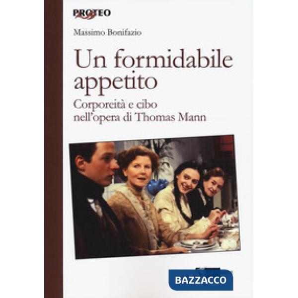 Formidabile appetito. Corporeità e cibo nell'opera di Thomas Mann (Un)