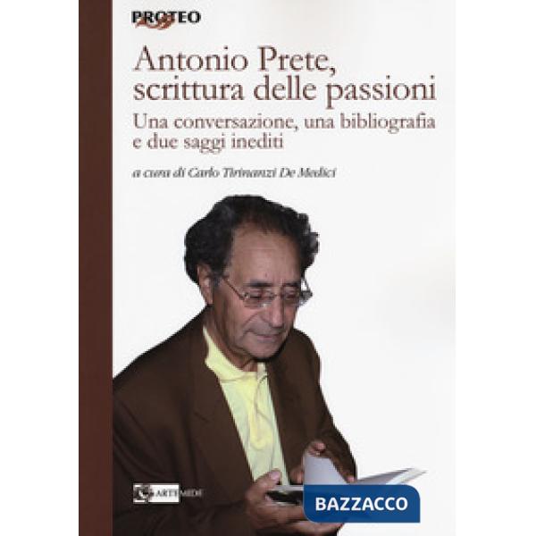 Antonio Prete, scrittura delle passioni. Una conversazione, una bibliografia e d