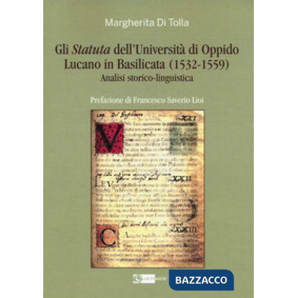 Statuta dell'Università di Oppido Lucano in Basilicata (1532-1559). Analisi storico-linguistica (Gli)