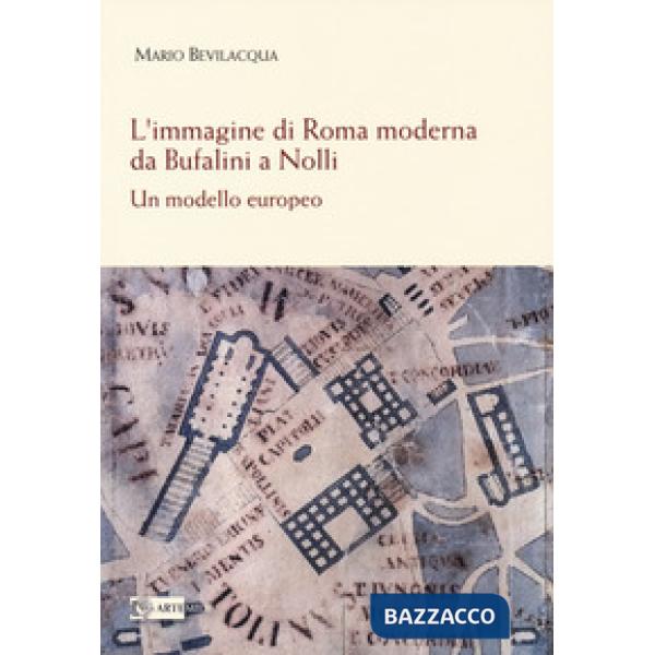 Immagine di Roma moderna. Da Bufalini a Nolli. Un modello europeo (L')