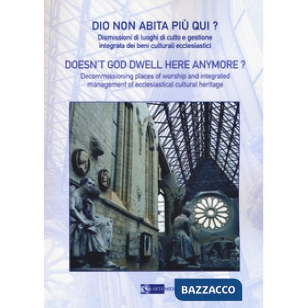 Dio non abita più qui? Dismissioni di luoghi di culto e gestione integrata di beni culturali ecclesiastici