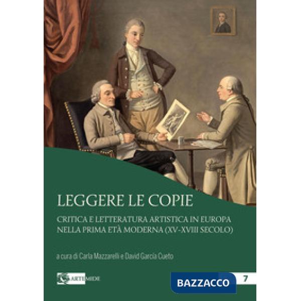 Leggere le copie. Critica e letteratura artistica in Europa nella prima età moderna (XV-XVIII secolo)
