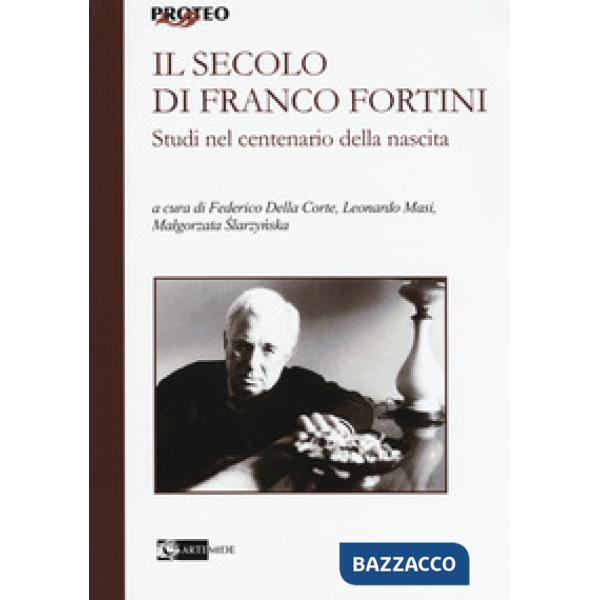 Secolo di Franco Fortini. Studi nel centenario della nascita (Il)