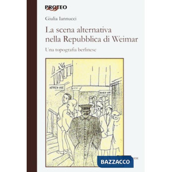 Scena alternativa nella Repubblica di Weimar. Una topografia berlinese (La)
