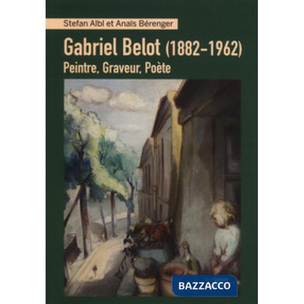 Gabriel Belot (1882-1962). Peintre, graveur, poète
