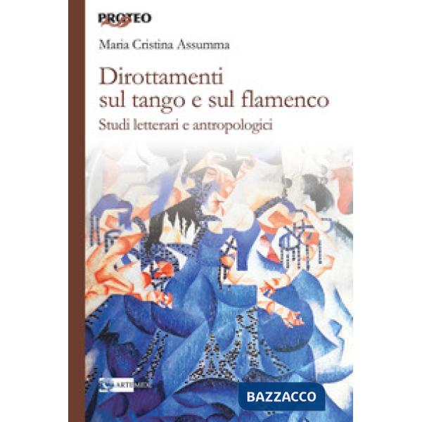 Dirottamenti sul tango e sul flamenco. Studi letterari e antropologici
