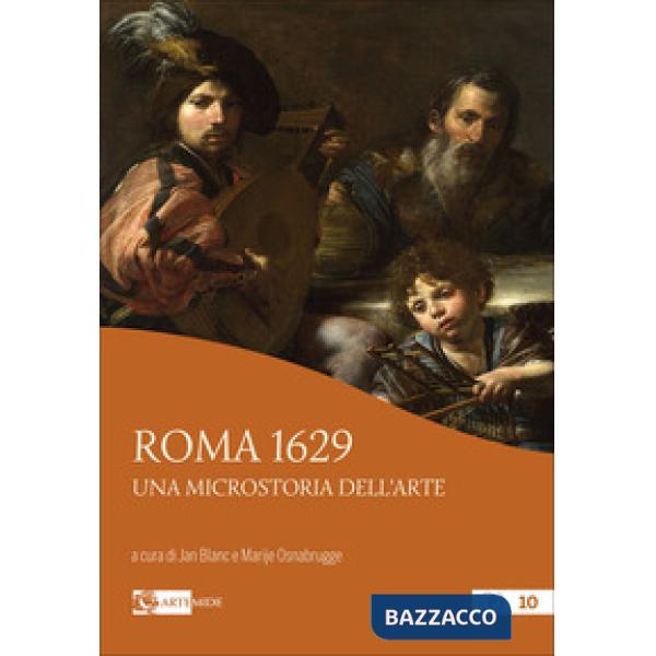 Roma 1629. Una microstoria dell'arte. Ediz. a colori