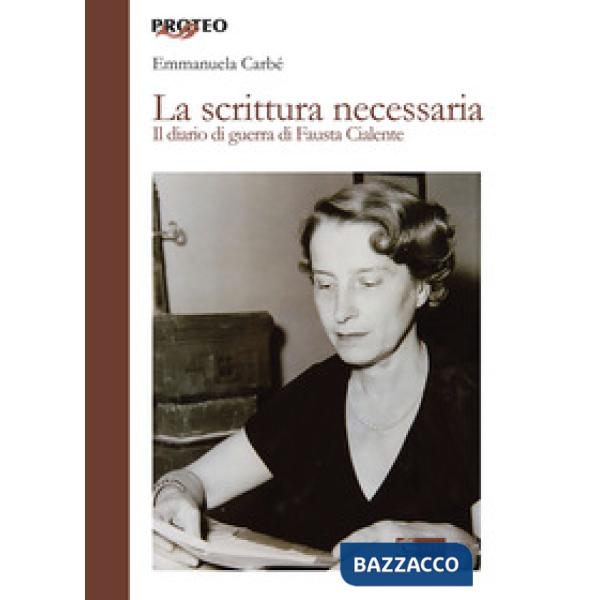 Scrittura necessaria. Il diario di guerra di Fausta Cialente (La)