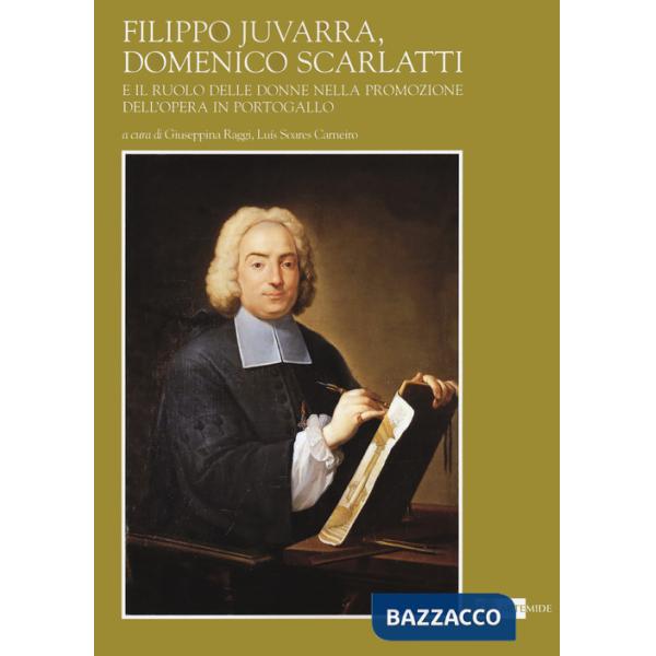 Filippo Juvarra, Domenico Scarlatti e il ruolo delle donne nella promozione dell'Opera in Portogallo