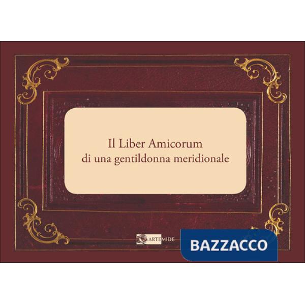 Liber Amicorum di una gentildonna meridionale. Ediz. a colori (Il)