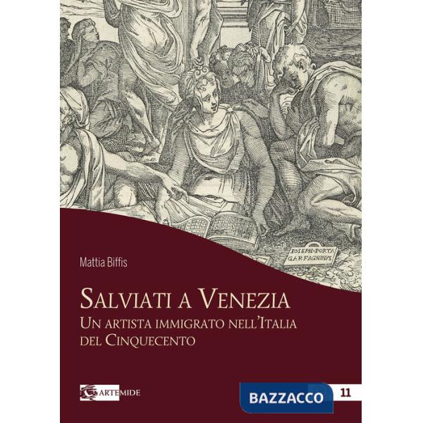 Salviati a Venezia. Un artista immigrato nell'Italia del Cinquecento