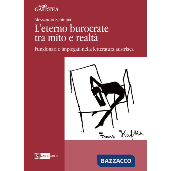 Eterno burocrate tra mito e realtà. Funzionari e impiegati nella letteratura austriaca (L')