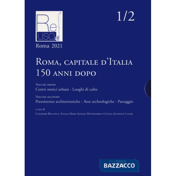 Roma capitale d'Italia 150 anni dopo. Ediz. illustrata
