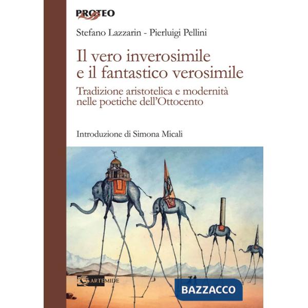 Vero inverosimile e il fantastico verosimile. Tradizione aristotelica e modernità nelle poetiche dell'Ottocento (Il)