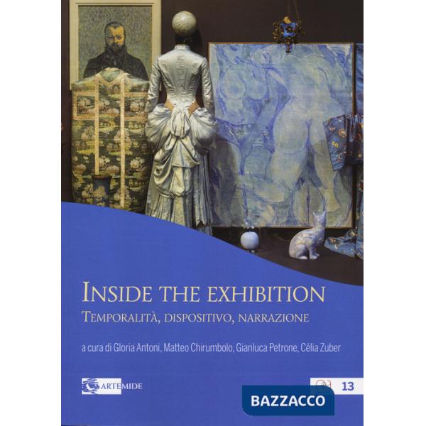 Inside the exhibition. Temporalità dispositivo narrazione. Ediz. multilingue