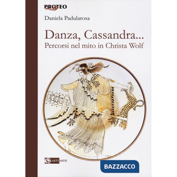 Danza, cassandra... Percorsi nel mito in Christa Wolf