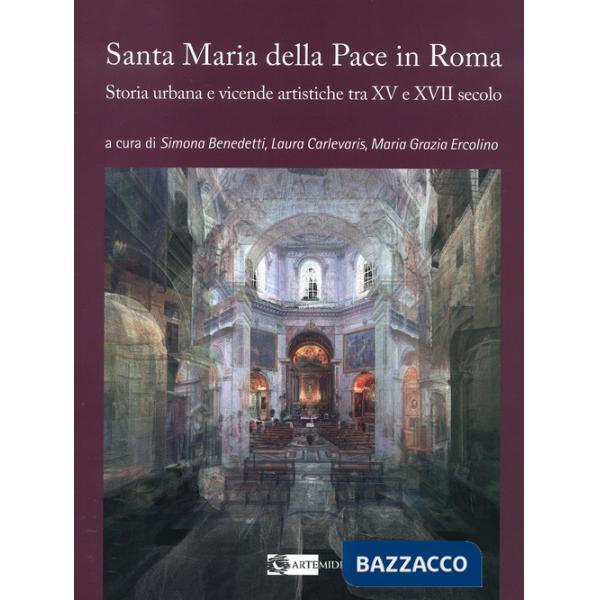 Chiesa di Santa Maria della Pace in Roma. Ediz. a colori (La)