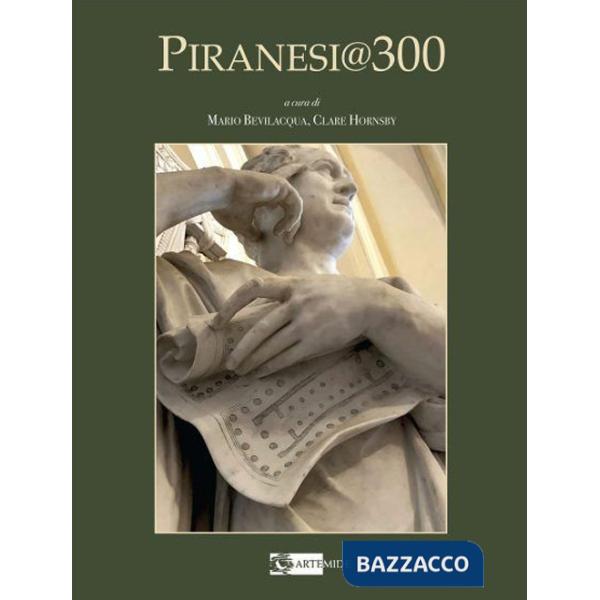 Piranesi 300. Terzo centenario dalla nascita di G.B. Piranesi