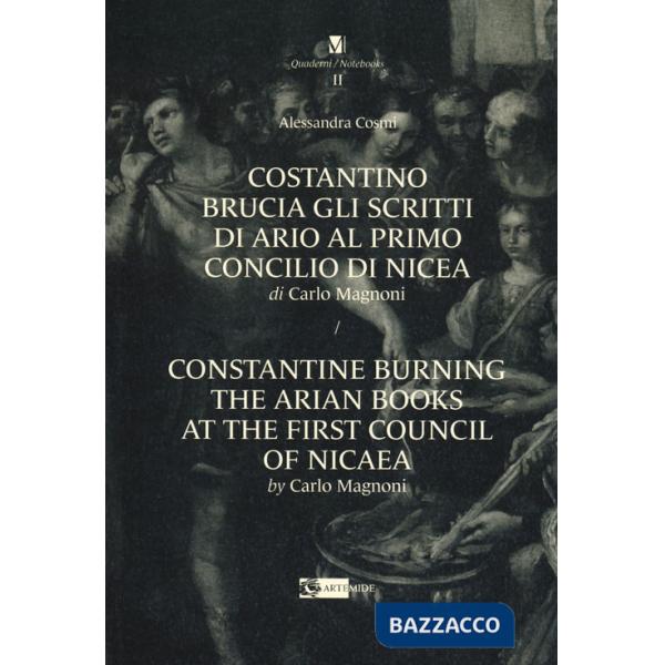 Costantino brucia gli scritti di Ario al primo Concilio di Nicea di Carlo Magnoni-Constantine burning the arian books at the fir