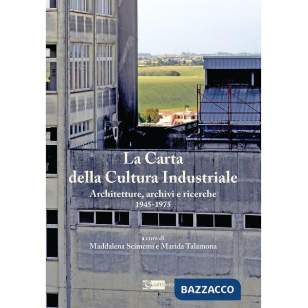 Carta della Cultura Industriale. Architetture, archivi e ricerche 1945-1975 (La)