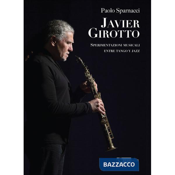 Javier Girotto. Sperimentazioni musicali entre tango y jazz