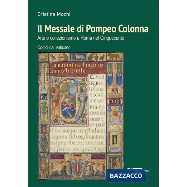 Messale di Pompeo Colonna. Arte e collezionismo a Roma nel Cinquecento. Codici dal Vaticano. Ediz. a colori (Il)